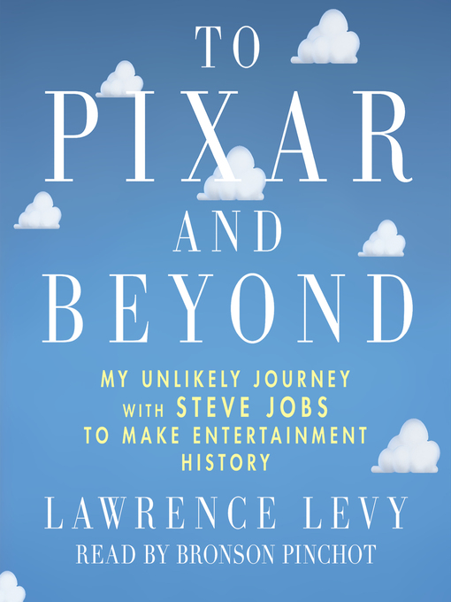 Title details for To Pixar and Beyond by Lawrence Levy - Available